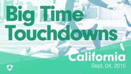 California: Big Time Touchdowns from Weekend of Sept 4th, 2015