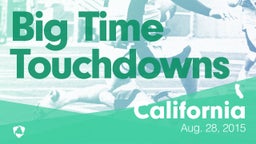 California: Big Time Touchdowns from Weekend of Aug 28th, 2015