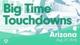 Arizona: Big Time Touchdowns from Weekend of Aug 21st, 2015