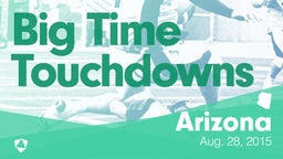 Arizona: Big Time Touchdowns from Weekend of Aug 28th, 2015