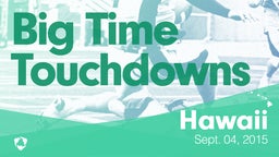 Hawaii: Big Time Touchdowns from Weekend of Sept 4th, 2015