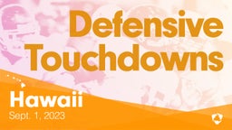Hawaii: Defensive Touchdowns from Weekend of Sept 1st, 2023