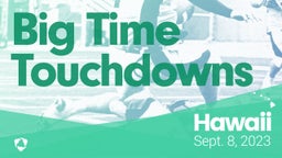 Hawaii: Big Time Touchdowns from Weekend of Sept 8th, 2023