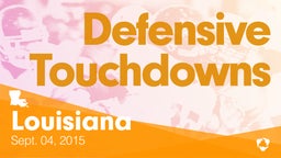 Louisiana: Defensive Touchdowns from Weekend of Sept 4th, 2015