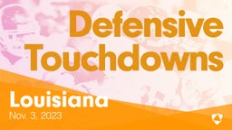 Louisiana: Defensive Touchdowns from Weekend of Nov 3rd, 2023