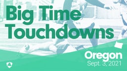 Oregon: Big Time Touchdowns from Weekend of Sept 3rd, 2021