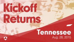 Tennessee: Kickoff Returns from Weekend of Aug 28th, 2015