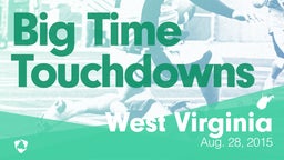 West Virginia: Big Time Touchdowns from Weekend of Aug 28th, 2015