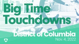 District of Columbia: Big Time Touchdowns from Weekend of Nov 4th, 2022