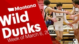 Montana: Wild Dunks from Week of March 6, 2022
