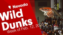 Nevada: Wild Dunks from Week of Feb. 12, 2023