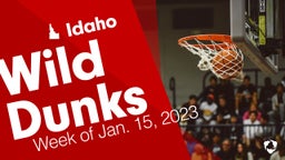 Idaho: Wild Dunks from Week of Jan. 15, 2023