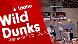 Idaho: Wild Dunks from Week of Feb. 18, 2024