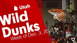 Utah: Wild Dunks from Week of Dec. 3, 2023
