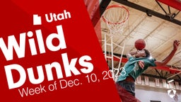 Utah: Wild Dunks from Week of Dec. 10, 2023