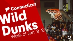 Connecticut: Wild Dunks from Week of Jan. 9, 2022