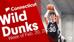 Connecticut: Wild Dunks from Week of Feb. 20, 2022