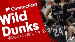 Connecticut: Wild Dunks from Week of Dec. 24, 2023