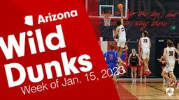 Arizona: Wild Dunks from Week of Jan. 15, 2023