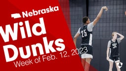 Nebraska: Wild Dunks from Week of Feb. 12, 2023