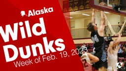 Alaska: Wild Dunks from Week of Feb. 19, 2023