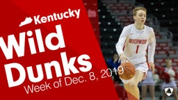 Kentucky: Wild Dunks from Week of Dec. 8, 2019