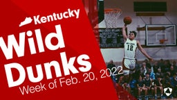Kentucky: Wild Dunks from Week of Feb. 20, 2022