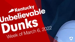 Kentucky: Unbelievable Dunks from Week of March 6, 2022