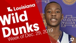 Louisiana: Wild Dunks from Week of Dec. 29, 2019