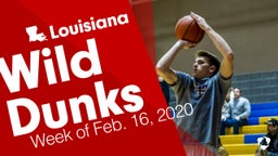Louisiana: Wild Dunks from Week of Feb. 16, 2020