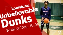 Louisiana: Unbelievable Dunks from Week of Dec. 10, 2023