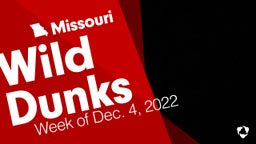 Missouri: Wild Dunks from Week of Dec. 4, 2022