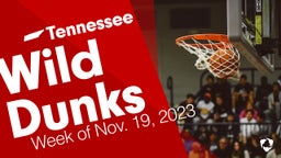 Tennessee: Wild Dunks from Week of Nov. 19, 2023
