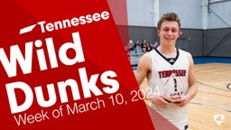 Tennessee: Wild Dunks from Week of March 10, 2024