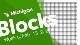 Michigan: Blocks from Week of Feb. 13, 2022