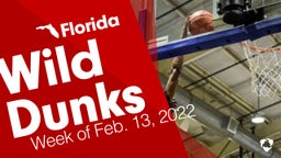 Florida: Wild Dunks from Week of Feb. 13, 2022
