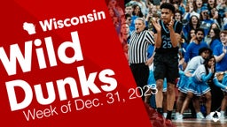 Wisconsin: Wild Dunks from Week of Dec. 31, 2023
