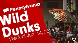 Pennsylvania: Wild Dunks from Week of Jan. 14, 2024
