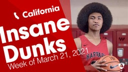 California: Insane Dunks from Week of March 21, 2021