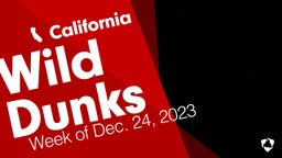 California: Wild Dunks from Week of Dec. 24, 2023