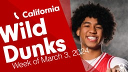 California: Wild Dunks from Week of March 3, 2024