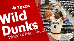 Texas: Wild Dunks from Week of Feb. 19, 2023