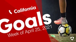 California: Goals from Week of April 25, 2021