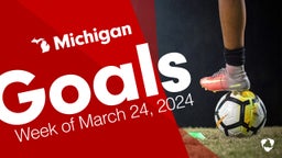 Michigan: Goals from Week of March 24, 2024