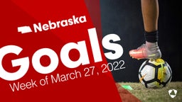 Nebraska: Goals from Week of March 27, 2022
