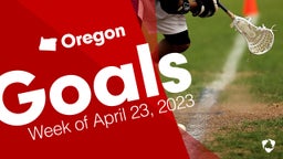 Oregon: Goals from Week of April 23, 2023