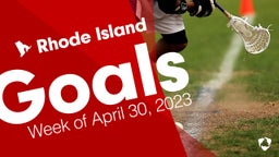Rhode Island: Goals from Week of April 30, 2023