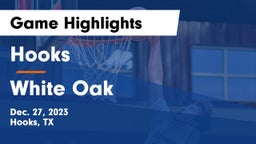 Hooks  vs White Oak  Game Highlights - Dec. 27, 2023