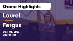 Laurel  vs Fergus  Game Highlights - Dec. 21, 2023