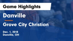 Danville  vs Grove City Christian  Game Highlights - Dec. 1, 2018